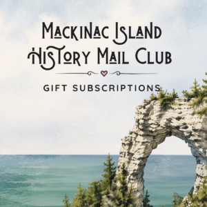 GIFT Adult Mackinac Island History Mail Club Subscription
