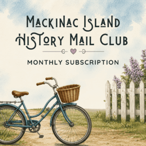 Adult Monthly Mackinac Island History Mail Club Subscription